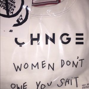 CHNGE women don’t owe you shit T-shirt